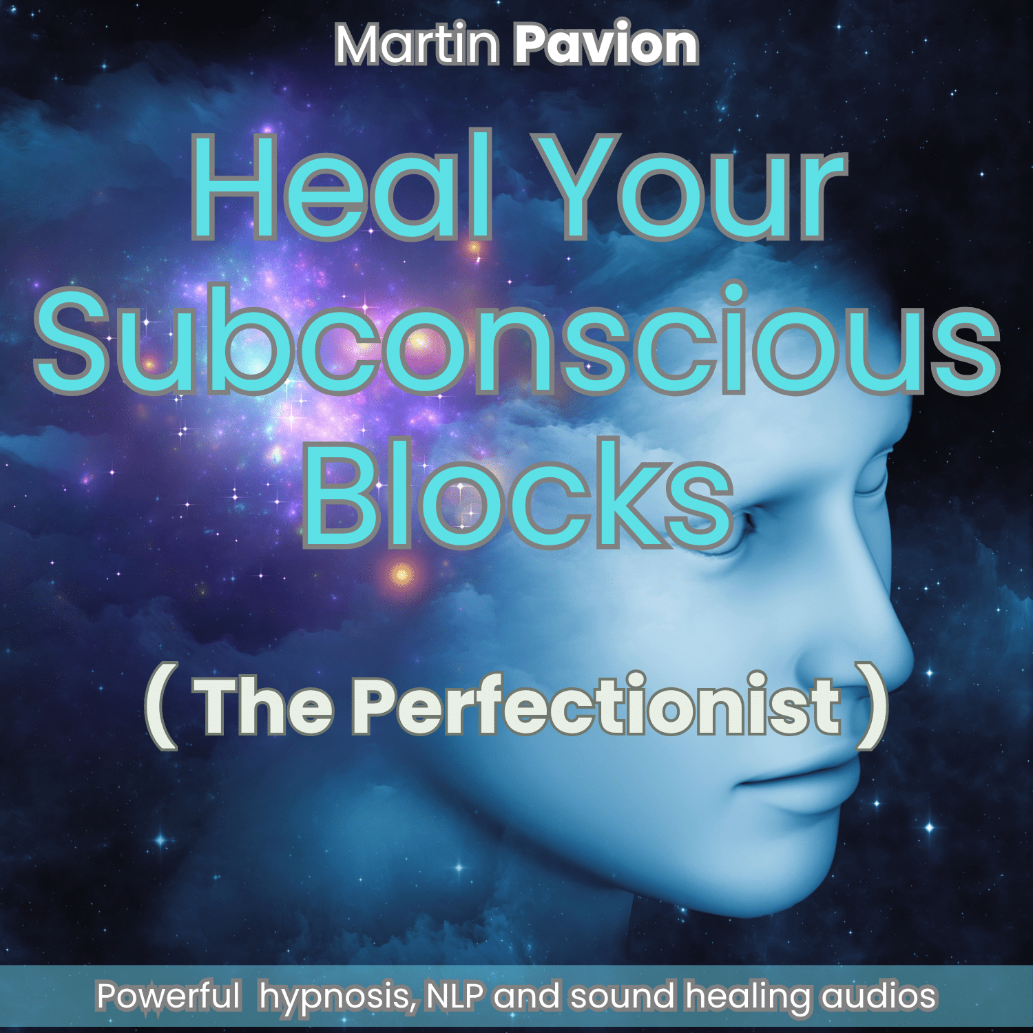 Heal Your Subconscious Blocks for Perfectionists: Hypnosis, NLP, Sound Healing